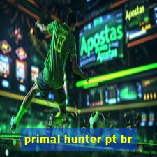 primal hunter pt br